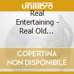 Real Entertaining - Real Old Favorites cd