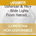 Ushersan & Hiv+ - Wide Lights From Hatred Springs cd