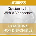 Division 1.1 - With A Vengeance cd