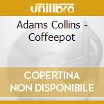 Adams Collins - Coffeepot cd
