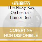 The Nicky Kay Orchestra - Barrier Reef cd