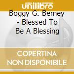 Boggy G. Berney - Blessed To Be A Blessing cd