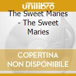 The Sweet Maries - The Sweet Maries cd musicale di The Sweet Maries
