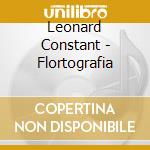 Leonard Constant - Flortografia cd musicale di Leonard Constant