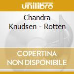 Chandra Knudsen - Rotten cd
