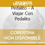 Pedalito - A Viajar Con Pedalito cd