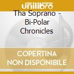 Tha Soprano - Bi-Polar Chronicles cd