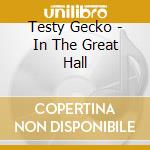 Testy Gecko - In The Great Hall cd