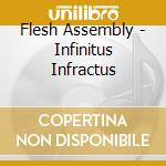 Flesh Assembly - Infinitus Infractus cd