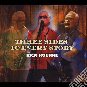 Rick Rourke - Three Sides To Every Story cd musicale di Rick Rourke
