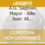 A.G. Sagtown Mayor - Billie Jean: All Soldiers Go To Heaven cd
