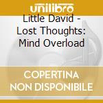 Little David - Lost Thoughts: Mind Overload cd