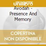 Avodah - Presence And Memory cd