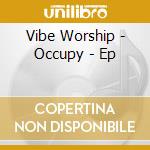 Vibe Worship - Occupy - Ep cd