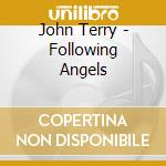 John Terry - Following Angels cd