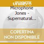 Microphone Jones - Supernatural Star cd
