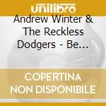 Andrew Winter & The Reckless Dodgers - Be Prepared cd musicale di Andrew & The Reckless Dodgers Winter
