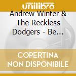 Andrew Winter & The Reckless Dodgers - Be Prepared cd