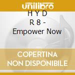 H Y D R 8 - Empower Now cd
