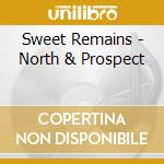 Sweet Remains - North & Prospect cd musicale di Sweet Remains