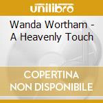 Wanda Wortham - A Heavenly Touch cd