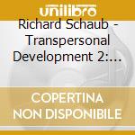 Richard Schaub - Transpersonal Development 2: Cultivating Inner cd