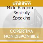 Micki Barocca - Sonically Speaking cd