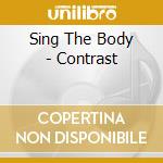 Sing The Body - Contrast cd