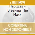 Hapizzez - Breaking The Mask cd