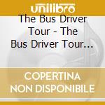 The Bus Driver Tour - The Bus Driver Tour (Feat. Danny Freund, Ian Thomas & Paul Lee Kupfer) cd