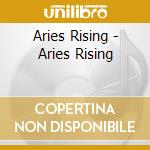 Aries Rising - Aries Rising cd musicale di Aries Rising
