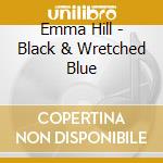 Emma Hill - Black & Wretched Blue cd