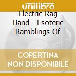Electric Rag Band - Esoteric Ramblings Of cd