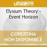 Elysium Theory - Event Horizon cd musicale di Elysium Theory