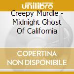 Creepy Murdle - Midnight Ghost Of California cd