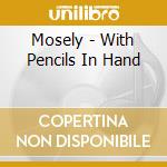 Mosely - With Pencils In Hand cd
