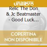 Relic The Don & Jc Beatmaster - Good Luck (The Ep) cd