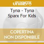 Tyna - Tyna Sparx For Kids cd