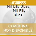 Mill Billy Blues - Mill Billy Blues cd