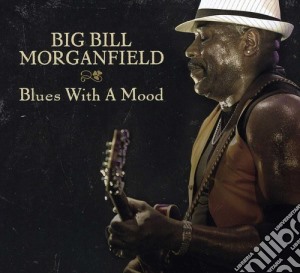 Big Bill Morganfield - Blues With A Mood cd musicale di Big Bill Morganfield