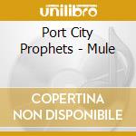 Port City Prophets - Mule cd