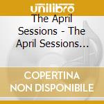 The April Sessions - The April Sessions (Feat. Billy Cardine, Chris Rosser, Zack Page & River Guerguerian) cd