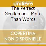 The Perfect Gentleman - More Than Words cd