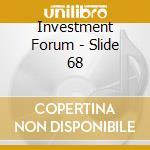 Investment Forum - Slide 68 cd