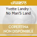 Yvette Landry - No Man'S Land cd