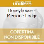Honeyhouse - Medicine Lodge