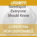 Sweetspot - Everyone Should Know