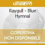 Raygull - Blue Hymnal cd