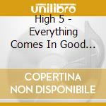 High 5 - Everything Comes In Good Time cd