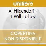 Al Hilgendorf - I Will Follow cd musicale di Al Hilgendorf